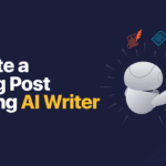 Ai for Writing Blog Posts