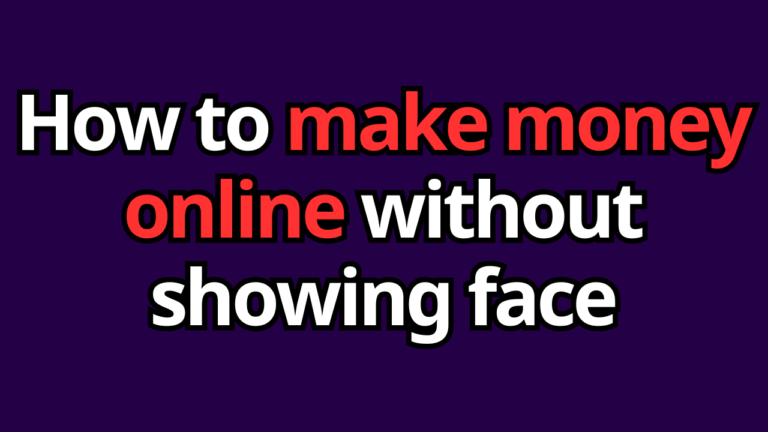 How to Make Money Online Without Showing Face