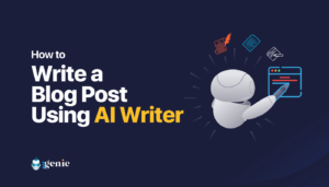 How to Write a Blog Post With Ai