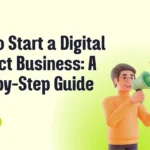 How to Start a Digital Product Business